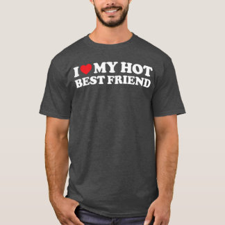 Camiseta I Love My Hot Best Friend I Heart My Best Friend B