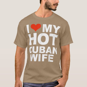 Camiseta I Love My Hot Cuban Wife Marriage Husband Love