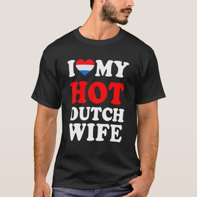 Camiseta I love My Hot Dutch Wife Funny Husband Gift (Frente)