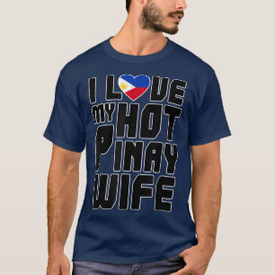 Camiseta I Love My HOT Filipino Wife, I Love My HOT Pinay W