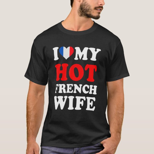 Camiseta I love My Hot French Wife Funny Husband Gift (Frente)