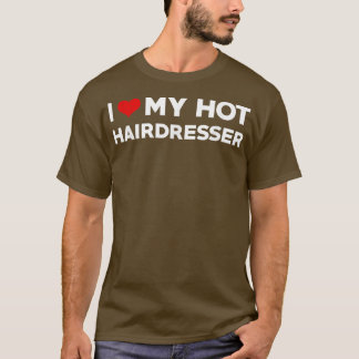 Camiseta I Love My Hot Husband Hairdresser Fiance