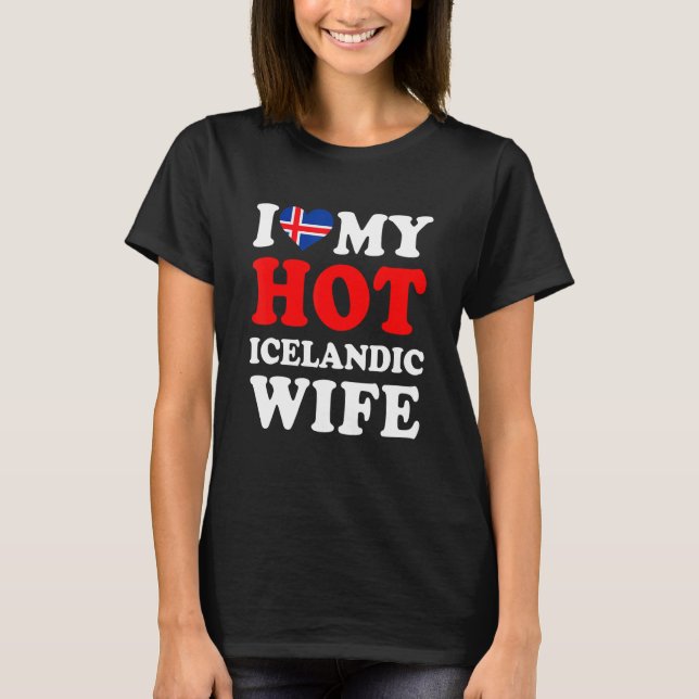 Camiseta I love My Hot Icelandic Wife Funny Husband Gift (Frente)