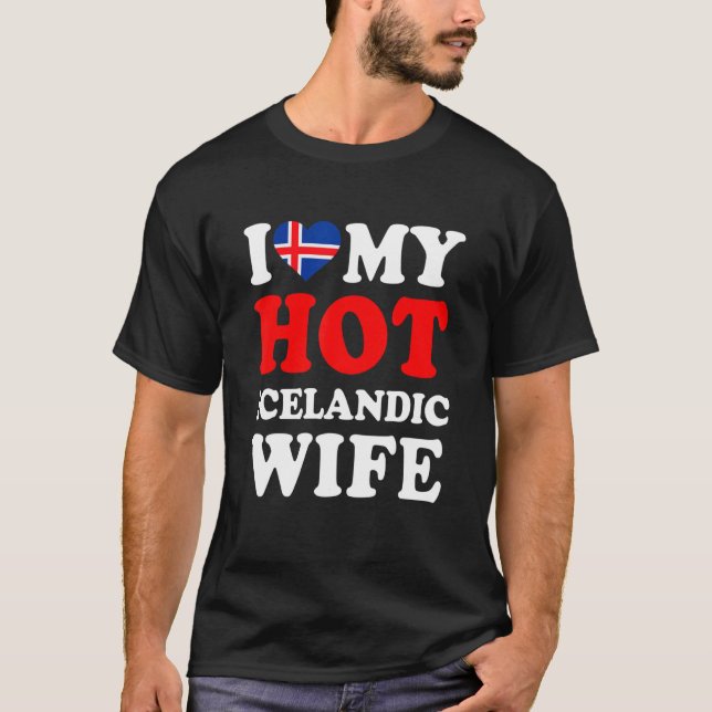 Camiseta I love My Hot Icelandic Wife Funny Husband Gift (Frente)