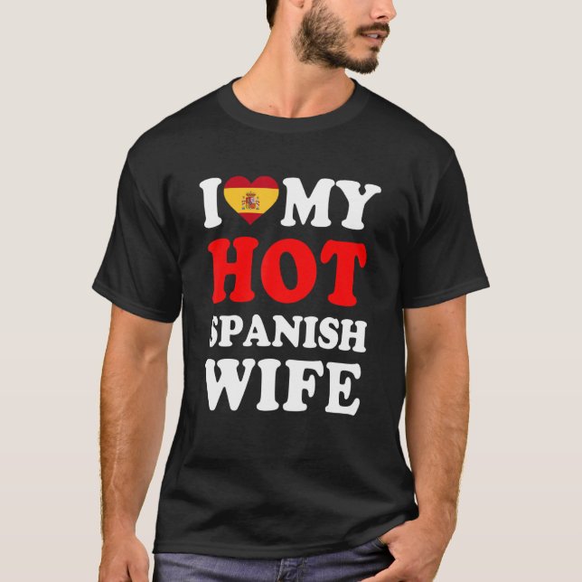 Camiseta I love My Hot Spanish Wife Funny Husband Gift (Frente)