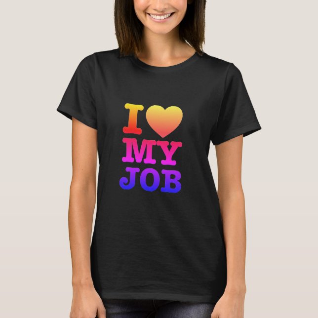 Camiseta 'I Love My Job' (Frente)