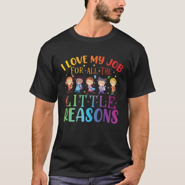 Camiseta I Love My Job For All The Little Reasons Cute Teac (Frente)