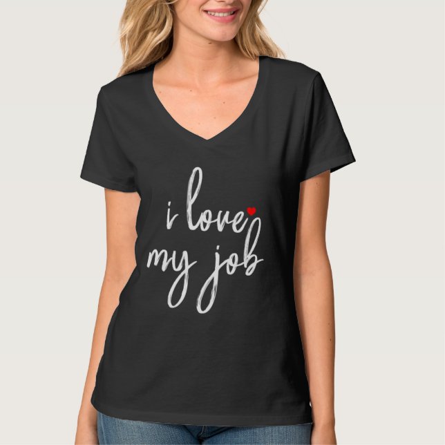 Camiseta i Love My Job Womens Cute  For Work  Teamwork (Frente)