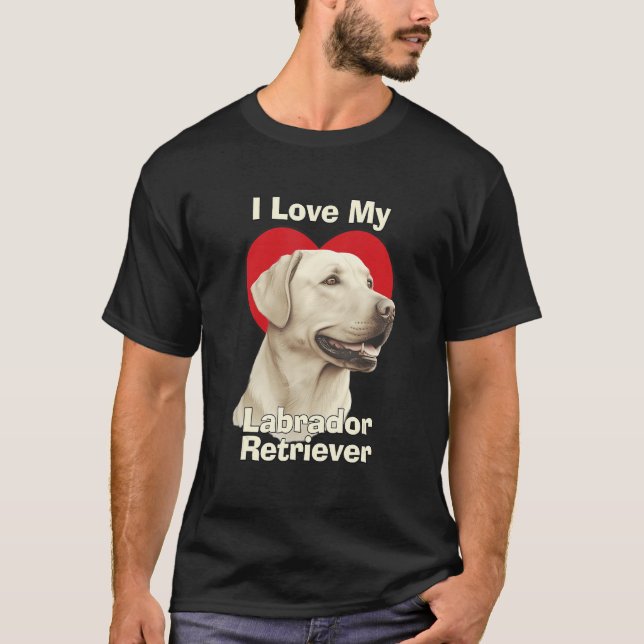 Camiseta I Love My Labrador Retriever Puppy Dog (Frente)
