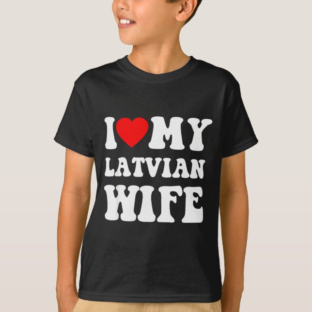 Camiseta I Love My Latvian Wife Funny For Men Women  (Frente)