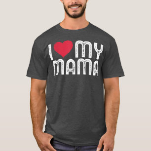 Camiseta I love my Mama Shirt Funny Mothers Day I heart my