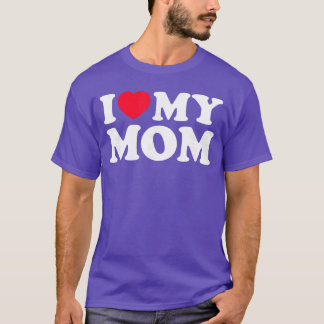 Camiseta I Love My Mom Men Women I Heart My Mom 2022 Mother