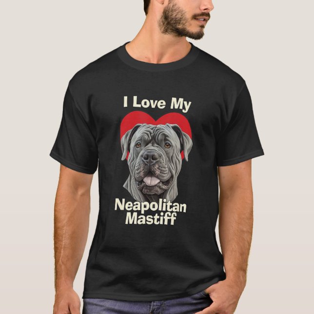Camiseta I Love My Neapolitan Mastiff Puppy Dog (Frente)