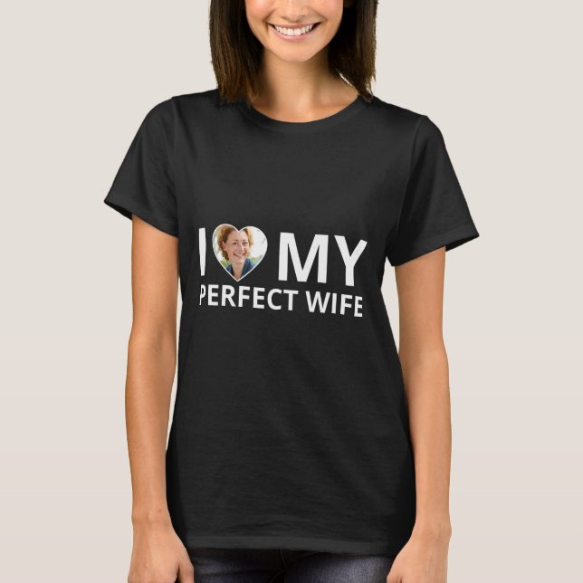 Camiseta I Love My Perfect Wife Photo Heart Funny Husband T (Frente)
