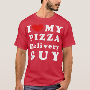 Camiseta I Love My Pizza Delivery Guy, I Heart My Pizza Del