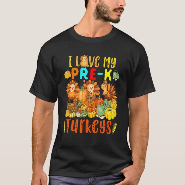 Camiseta I Love My Pre K Turkeys Thanksgiving Teacher Turke (Frente)