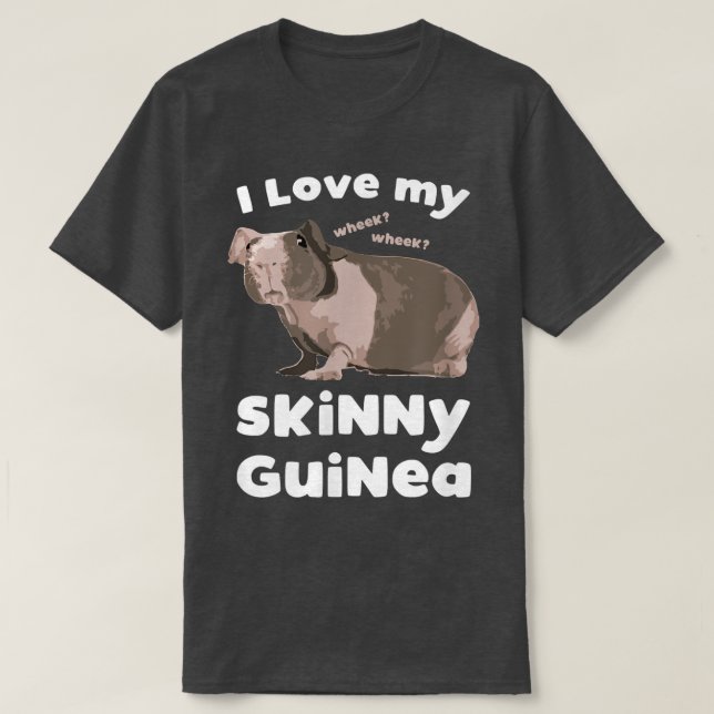Camiseta I love my Skinny Guinea Hairless Guinea Pig Lover  (Frente do Design)