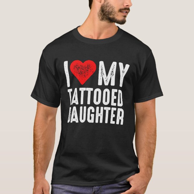 Camiseta I Love My Tattooed Daughter (Frente)