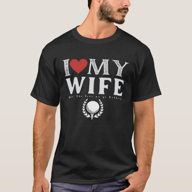 Camiseta I Love My Wife Golf Golfing (Frente)