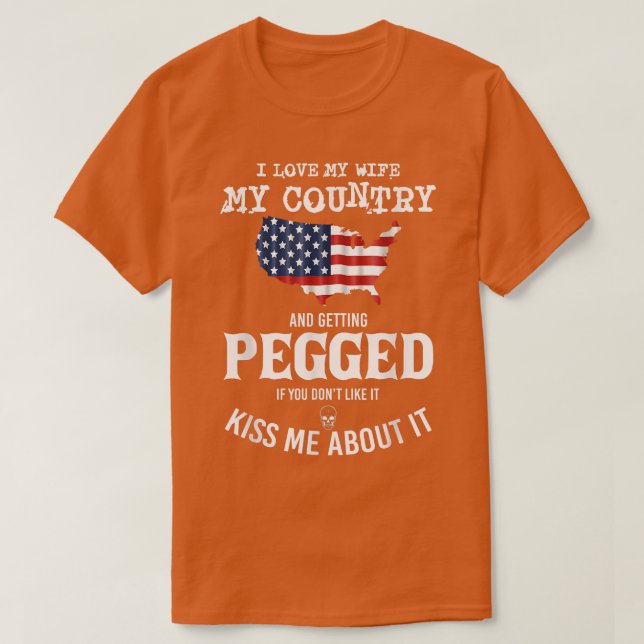 Camiseta I Love My Wife My Country And Getting Pegged If Yo (Frente do Design)