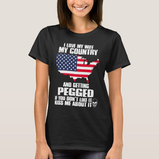 Camiseta I Love My Wife My Country And Getting Pegged  US P (Frente)
