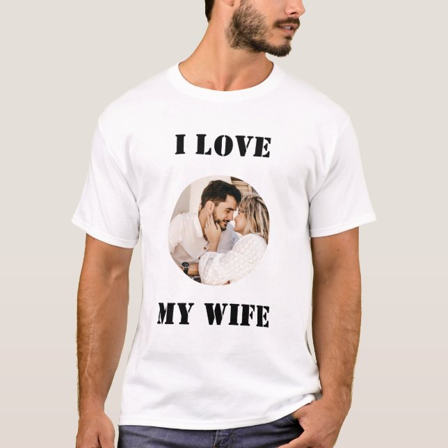 Camiseta I Love My Wife Round Custom Personalized Photo (Frente)