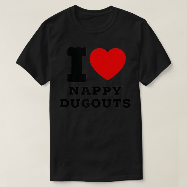 Camiseta I Love Nappy Dugouts  (Frente do Design)
