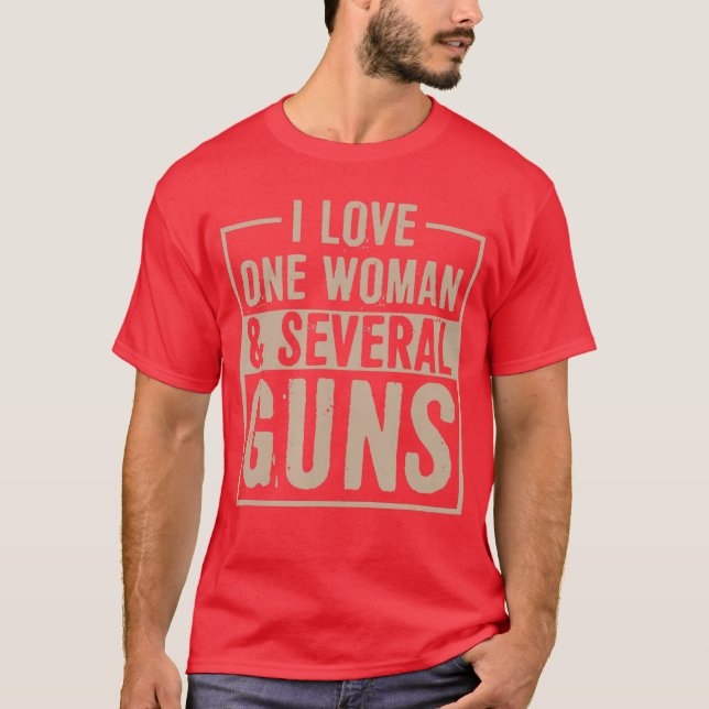 Camiseta I Love One Woman and Several Guns Funny 2nd Amendm (Frente)
