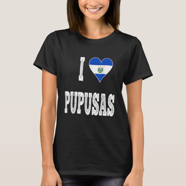 Camiseta I love Pupusa from El Salvador (Frente)