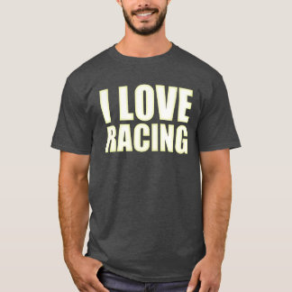 Camiseta I love racing Race car lover friends