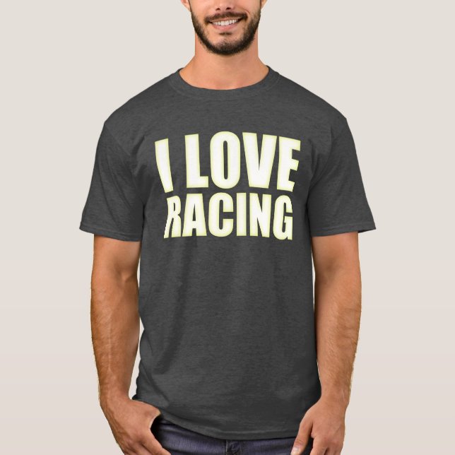 Camiseta I love racing Race car lover friends (Frente)