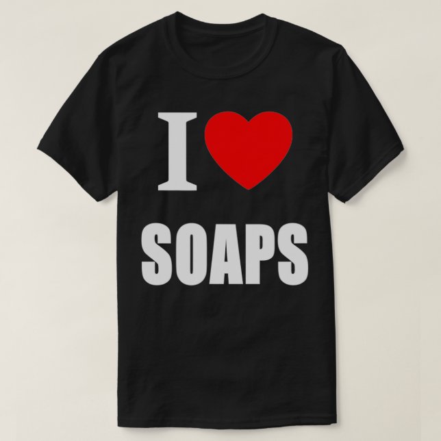 Camiseta I Love Soaps Television Soap Operas  (Frente do Design)