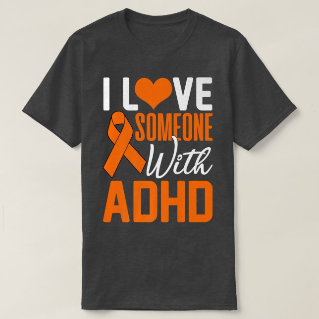 Camiseta I Love Someone With ADHD Awareness Day Warrior Ora (Frente do Design)