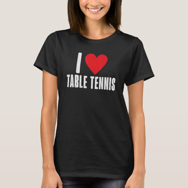 Camiseta I love Table Tennis (Frente)