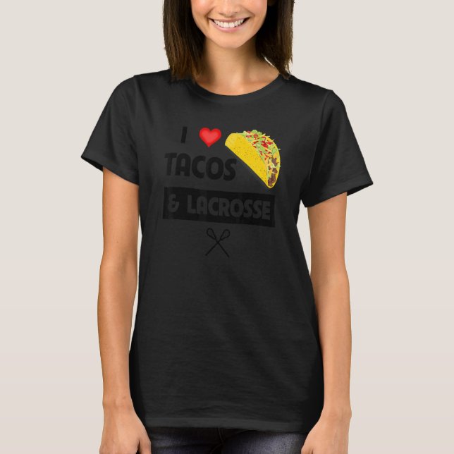 Camiseta I Love Tacos And Lacrosse Mexican Food  Family Spo (Frente)