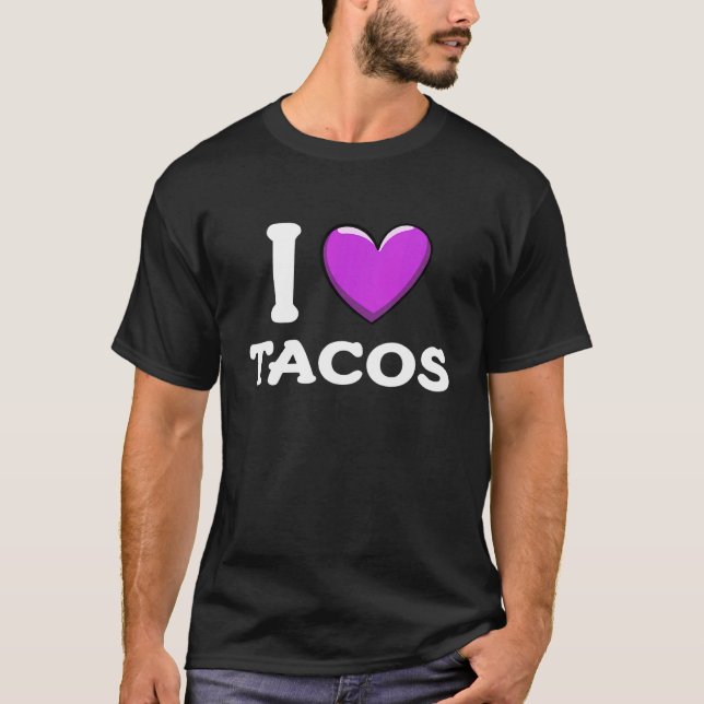 Camiseta I Love Tacos Foodie Taco  6 (Frente)