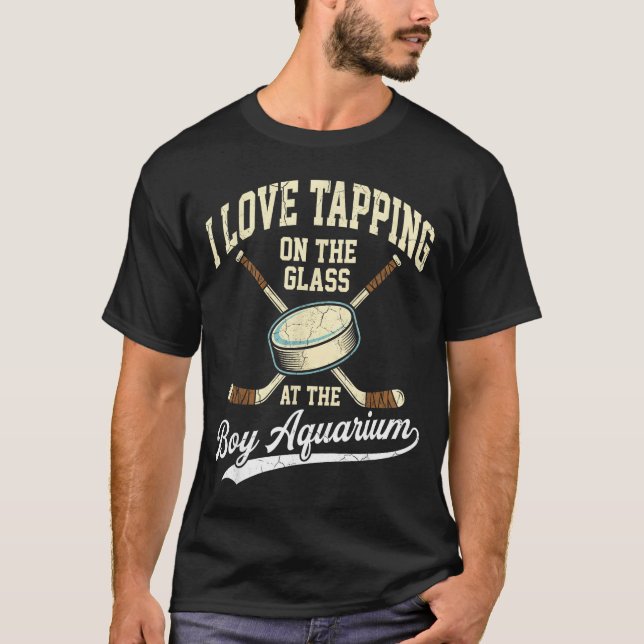 Camiseta I Love Tapng On The Oh Gl Boy Aquarium Hockey  (Frente)