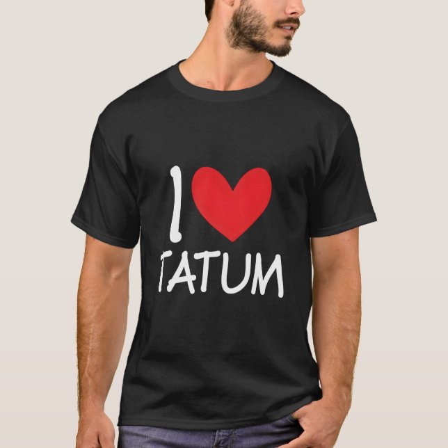 Camiseta I Love Tatum Name Personalized Bff He (Frente)