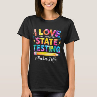 Camiseta I Love The Last Day of State Testing Funny para