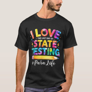 Camiseta I Love The Last Day of State Testing Funny para