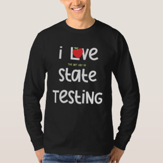 Camiseta I Love the last day of State Testing Teacher 1