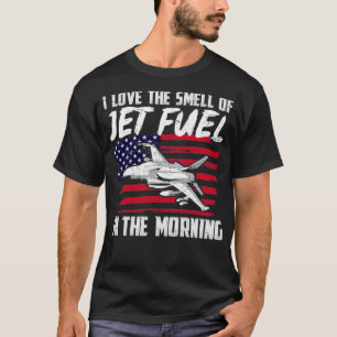 Camiseta I Love The Smell Of Jet Fuel In The Morning