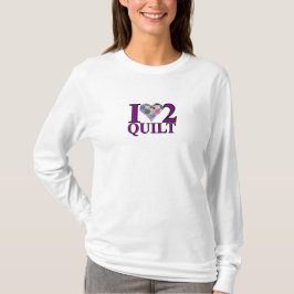 Camiseta I Love to Quilt Sweatshirt