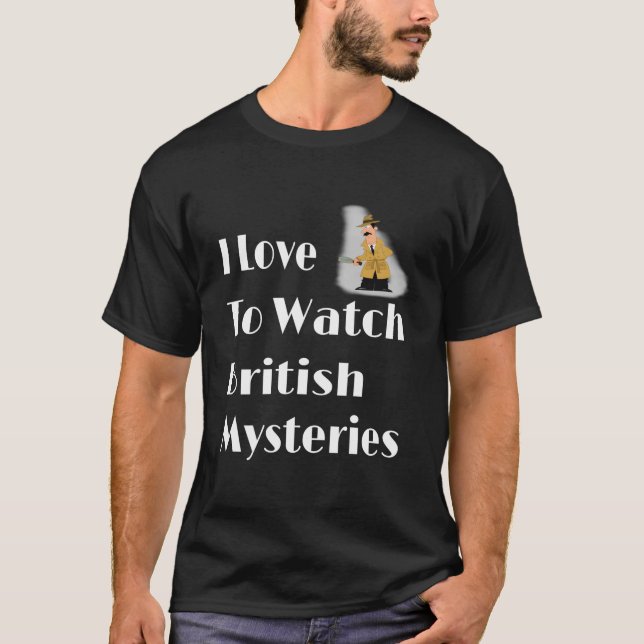 Camiseta I Love To Watch British Mysteries Movie (Frente)