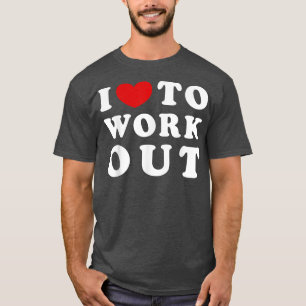 Camiseta I Love To Work Out, I Like To Work Out