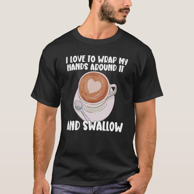 Camiseta I Love To Wrap My Hands Around It And Swallow_2 (Frente)