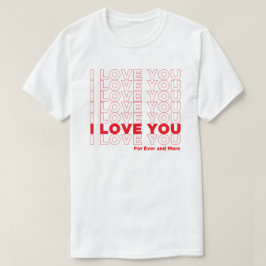 Camiseta I Love U For Ever And More