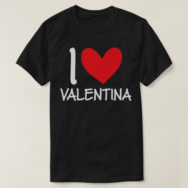 Camiseta I Love Valentina Name Personalized Girl Woman BFF  (Frente do Design)
