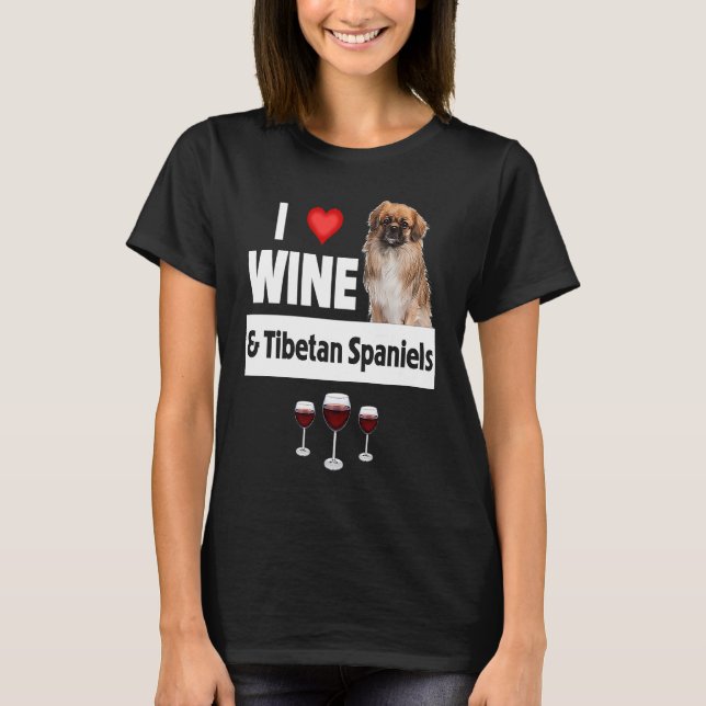 Camiseta I Love Wine and Tibetan Spaniels Dog Mom Dad Drink (Frente)
