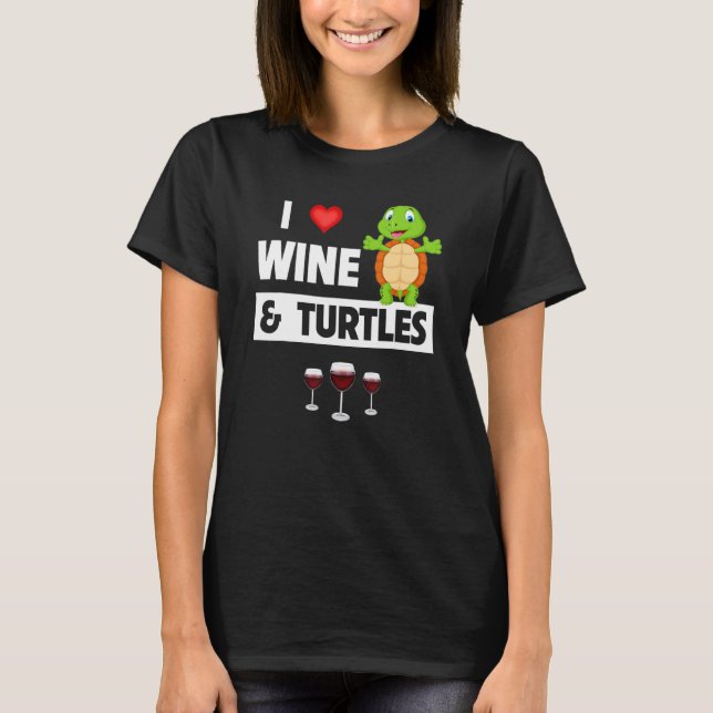 Camiseta I Love Wine and Turtles Drinking Glass Tortoise Re (Frente)